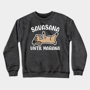 Savasana Until Mañana Goat Yoga Fitness Funny Crewneck Sweatshirt